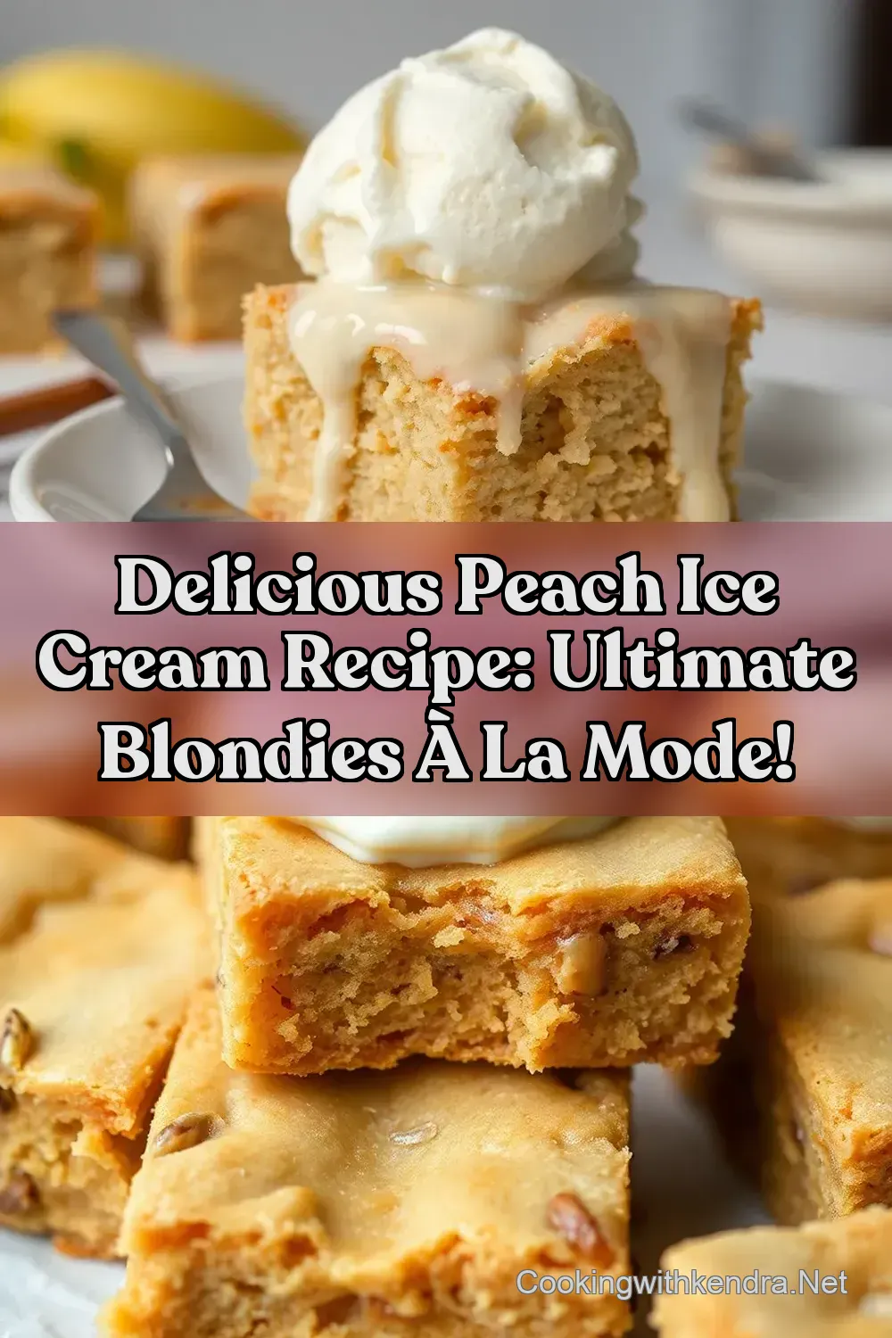 Delicious Peach Ice Cream Recipe: Ultimate Blondies à la Mode! : PIN FOR LATER Delicious Peach Ice Cream Recipe: Ultimate Blondies à la Mode!
